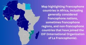 Scramble for Africa: Causes, Consequences and Legacy in World History 4 Map highlighting Francophone countries in Africa, including generally considered francophone nations, sometimes francophone regions, and non-francophone countries that have joined the OIF (International Organization of La Francophonie), related to the Scramble for Africa.